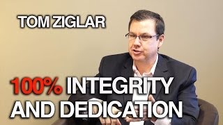 Integrity and Dedication - Tom Ziglar