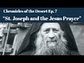 St. Joseph the Hesychast and the Jesus Prayer (Chronicles of the Desert, Ep. 7)