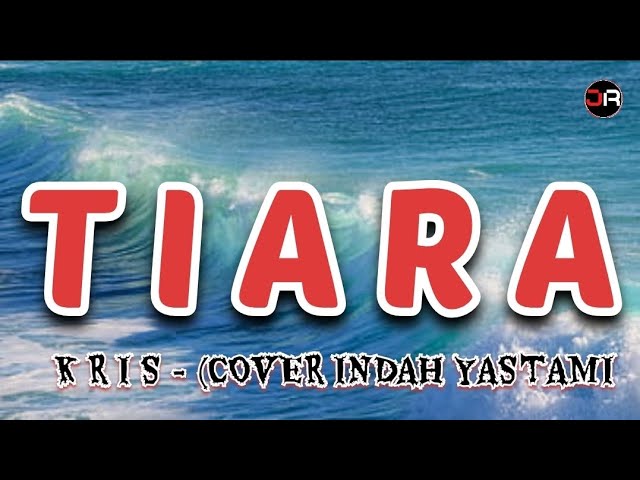 Tiara (versi lirik) - Kris (cover Indah Yastami) class=