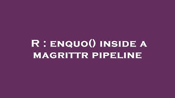 R : enquo() inside a magrittr pipeline