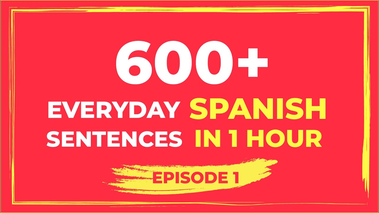Part1 : Learn Spanish in 1 Hour Practice The 600 everyday Spanish ...