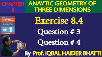 Chap#8 |Analytic Geometry of 3, dimensions| Ex 8.4 Question# 3 & 4 |Calculus by SM Yusuf lec 37