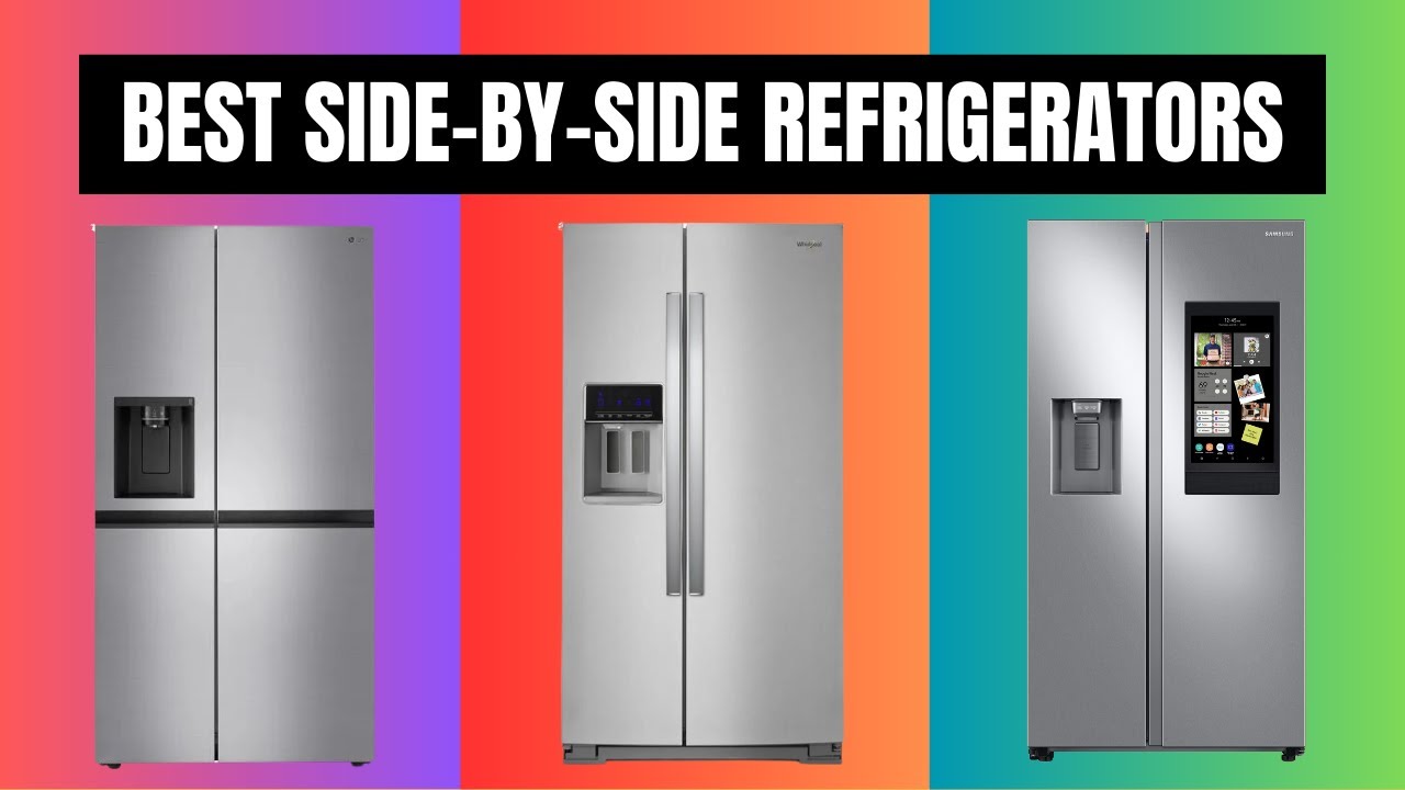 Best Side-By-Side Refrigerator Brands: Top Picks for 2025
