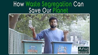 How Waste Segregation can save our planet | Anuj Ramatri