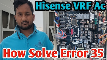 Hisense VRF Ac Error 35 How To Solve#35 Error Full Details How To Solve#ac#hisense#automobile#finac
