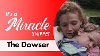 The Dowser  It's a Miracle Snippet
