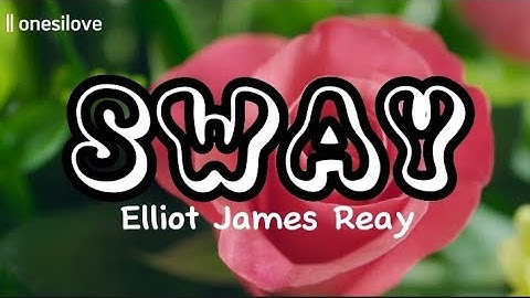 Sway - Elliot James Reay | dance with me, make me sway