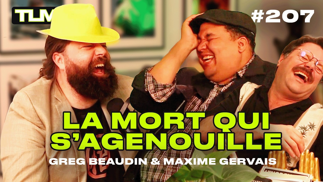 TLMG Ep 207 : GREG BEAUDIN & MAXIME GERVAIS ( LA MORT QUI S'AGENOUILLE )
