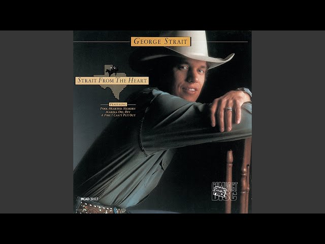 George Strait - A Fire I Can't Put Out