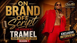 Tramel Gets REAL About Chasing Atlanta Season 7 | On Brand Off Script