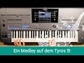 Ein Medley auf dem Tyros 5 gespielt!