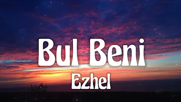 Ezhel Bul Beni Letra Lyrics 