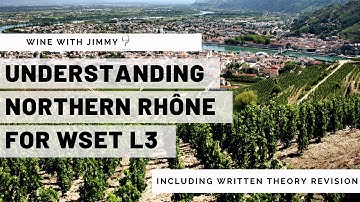 Understanding the Northern Rhone for WSET Level 3 plus working written question