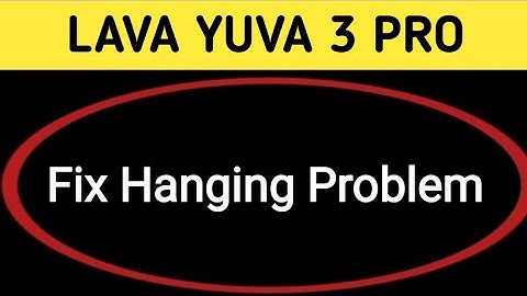 Lava Yuva 3 Pro hanging problem kaise solve Karen, how to fix hanging problem in Lava Yuva 3 Pro