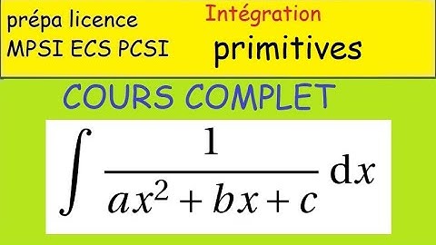 primitive de 1 sur ax²+bx+c   intégrales   COURS complet avec exemples  Prépa Postbac