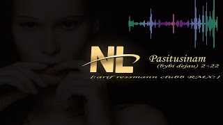 NL - Pasitusinam (bybi dejau) 2k22 (arif ressmann clubb RMX)