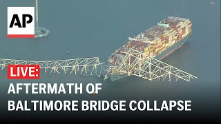 LIVE: Aftermath of Baltimore bridge collapse