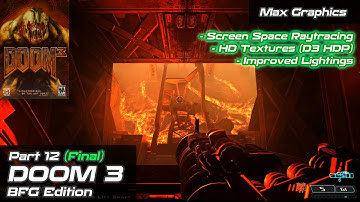 Doom 3: BFG Edition | Screen Space Raytracing, HD Textures | Max Graphics | Part 12 (Final)