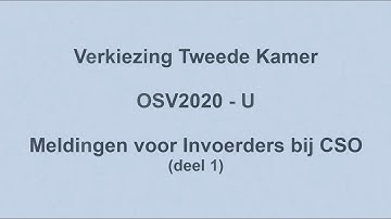 Instructievideo Meldingen voor Invoerders bij CSO (deel 1) TK2025 OSV-U
