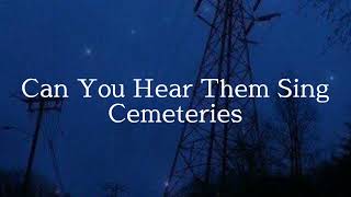 Can You Hear Them Sing? • Cemeteries ☆ Slowed.