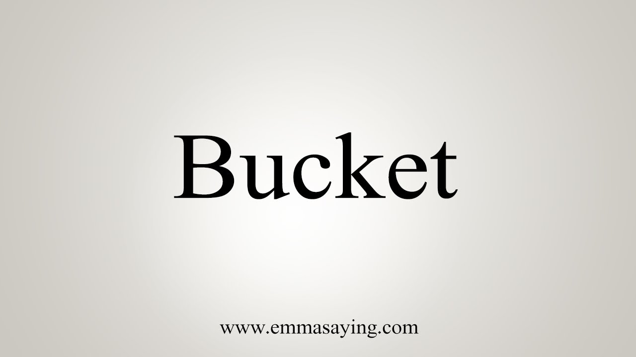 How To Say Bucket YouTube