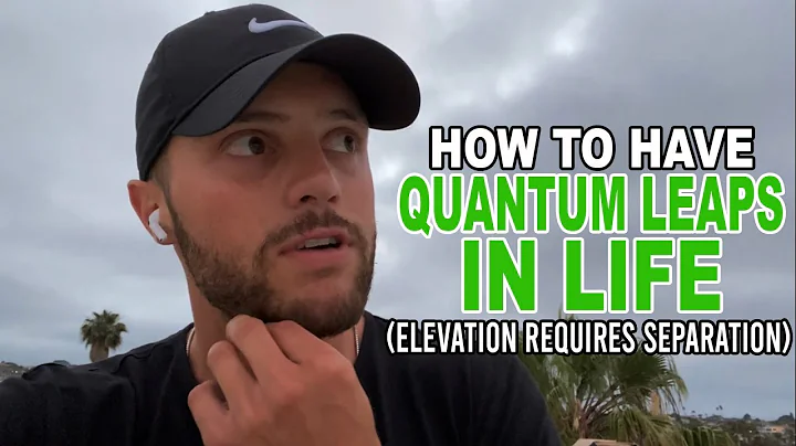 How To Have Quantum Leaps In Life (elevation requi...