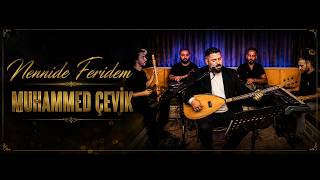 Muhammed Çevik - Nennide Feridem (Canlı)
