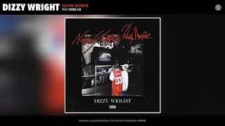 Dizzy Wright - Slow Down Ft. Chel'Le (Official Audio)