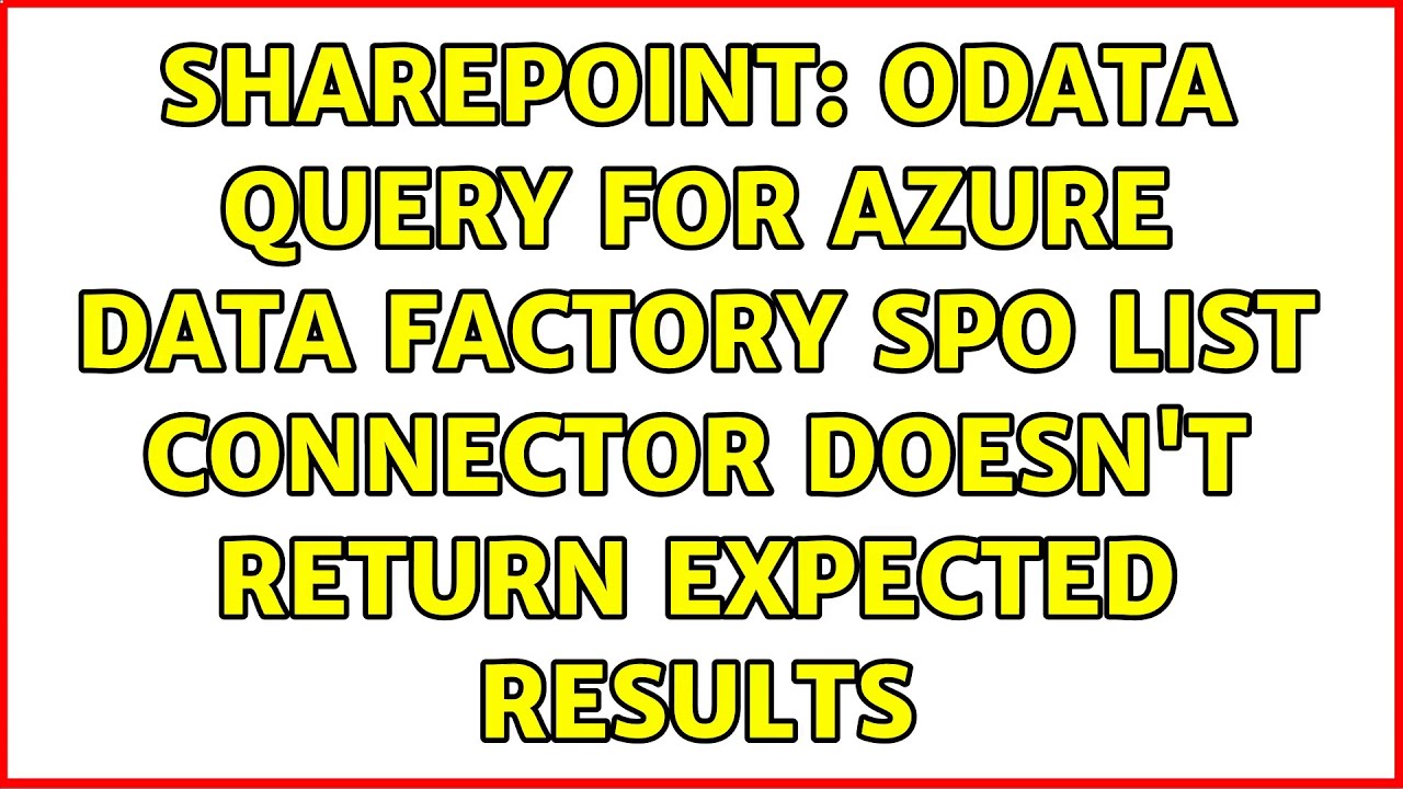Sharepoint: OData Query for Azure Data Factory SPO List Connector Doesn ...