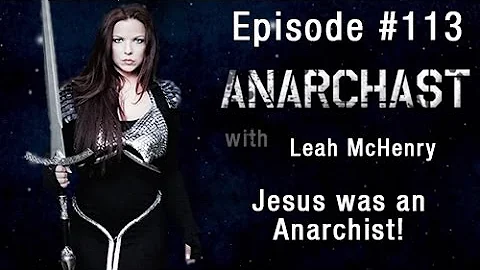 Anarchast ep 113 Leah McHenry Jesus was an Anarchi...