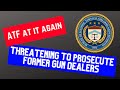 ATF Threatening To Prosecute Former Firearms Dealers