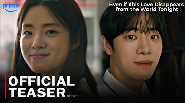 Zelfs als deze liefde vanavond van de wereld verdwijnt Officiële teaser: update | nieuwe Koreaans...