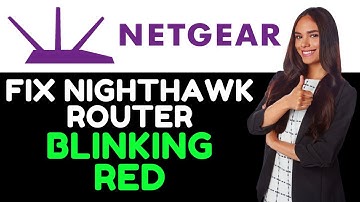 How To Fix Nighthawk Router Blinking Red (Why Is My Nighthawk Router Blinking Red?)