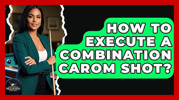 How To Execute A Combination Carom Shot? - Billiards Hustlers