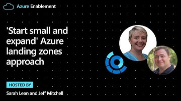 Start small and expand Azure landing zones approach | Cloud Adoption Framework Series