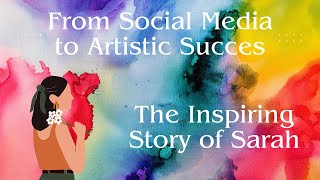 From Social Media Addiction to Artistic Success: The Inspiring Story of Sarah