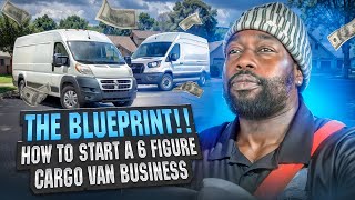 THE BLUEPRINT HOW TO MAKE 100K  200K YOUR FIRST YEAR IN THE CARGO VAN BUSINESS L‼