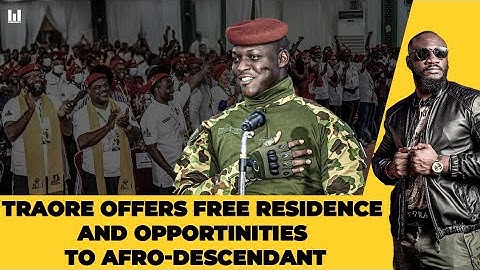 IBRAHIM TRAORE : WE WILL HELP AFRICAN AMERICANS INVEST IN BURKINA FASO