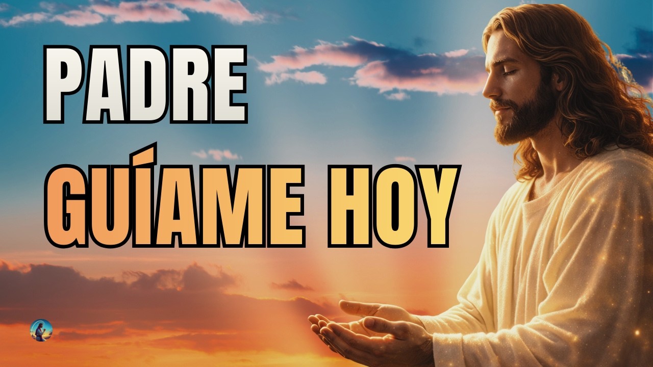 ORACIÓN de la MAÑANA INSPIRADA en el PADRE NUESTRO | Comienza el Día con DIOS y en PAZ