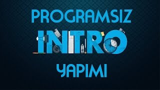 PROGRAMSIZ İNTRO NASIL YAPILIR!