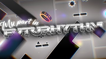 My GP part in Futurhythm by vApollo and Juju | Geometry Dash 2.11