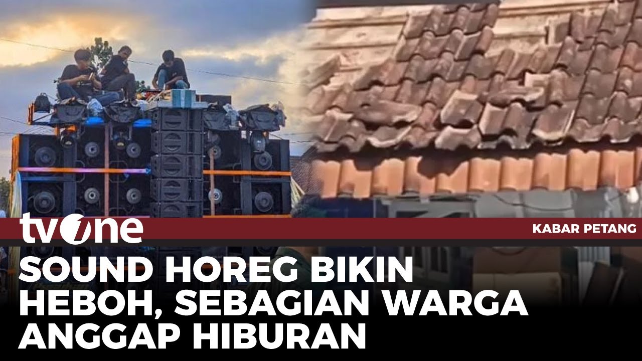 Petaka Sound Horeg, Suara Bising Hingga Membahayakan Keselamatan Warga | Kabar Petang tvOne
