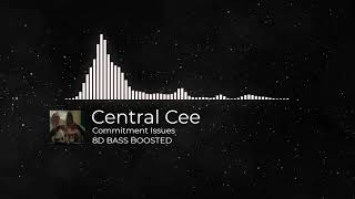 COMMITMENT ISSUES - CENTRAL CEE | 24D AUDIO |🎧 USE HEADPHONES 🎧 | 24D BASS BOOSTED | 2021