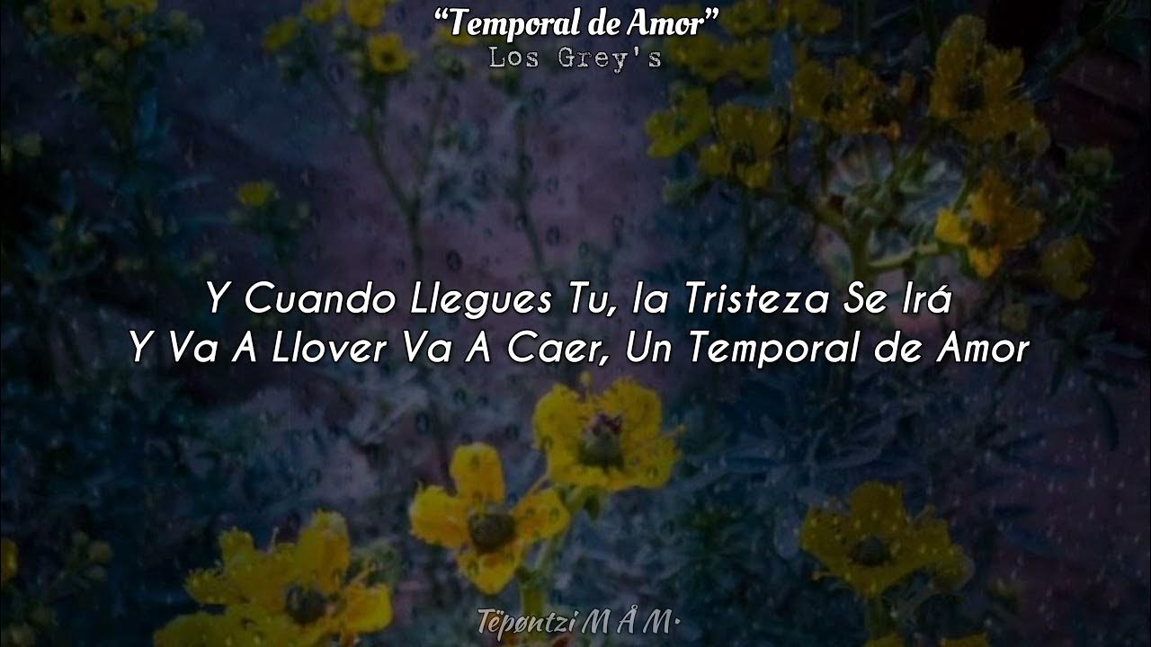 Temporal de Amor - Los Grey's, (LETRA)❤️✨ Temporal de Amor - Los Grey's, (LETRA)❤️✨