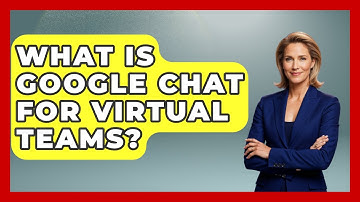 What Is Google Chat For Virtual Teams? - Virtual Communication Hub