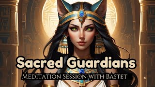 Sacred Guardians Meditation Session With Bastet
