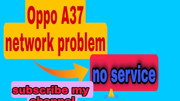 oppo a37f/oppo a37/w network problem solution !! oppo a37 no service!! solution