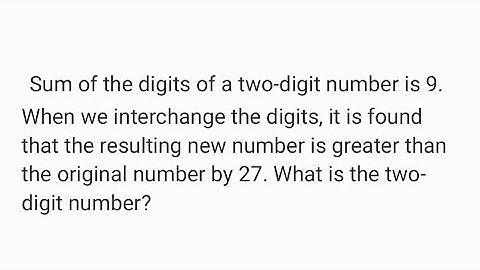 Sum of the digits of a two-digit number is 9. When we interchange the digits, it is found that the r