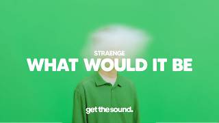 STRAENGE - What Would It Be