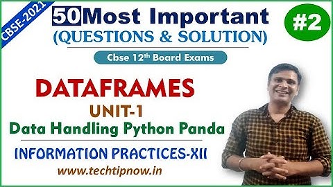 50 Most Important Questions on DATAFRAME of IP-XII CBSE 2021 Board Exam | Unit-I Python Panda Part-2